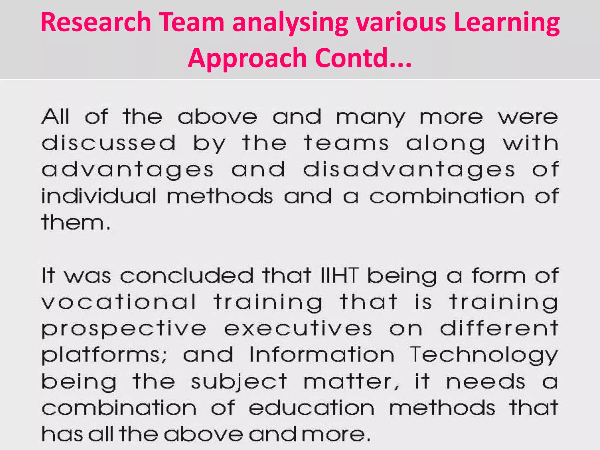 Research Team analysing various Learning
Approach Contd...
 