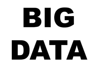 BIG
DATA
 