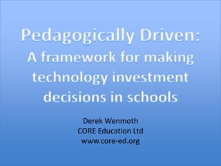 Derek Wenmoth
CORE Education Ltd
 www.core-ed.org
 