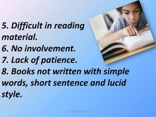 5. Difficult in reading
material.
6. No involvement.
7. Lack of patience.
8. Books not written with simple
words, short sentence and lucid
style.
TCP PRESENTO-2020
 