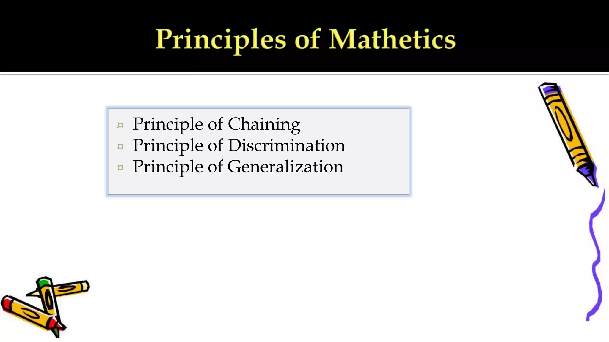 ¤ Principle of Chaining
¤ Principle of Discrimination
¤ Principle of Generalization
 