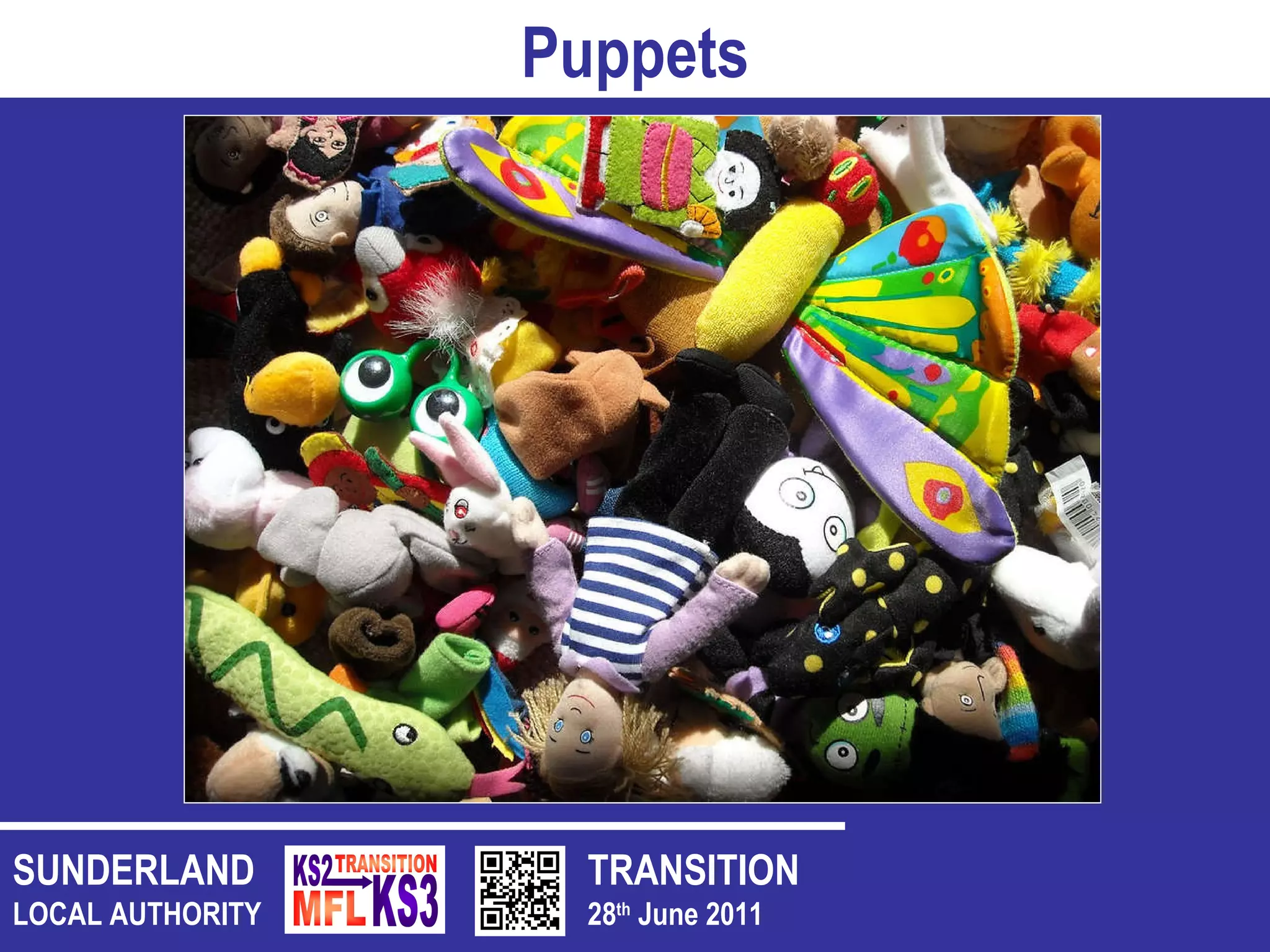 TRANSITION 28 th  June 2011 SUNDERLAND LOCAL AUTHORITY Puppets 