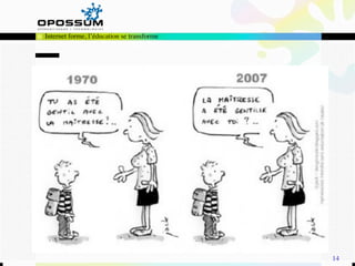 Internet forme, l’éducation se transforme




                                            14
 