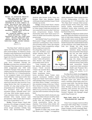 Karena itu berdoalah demikian:
Bapa kami yang di sorga,
Dikuduskanlah nama-Mu,
datanglah Kerajaan-Mu, jadilah
kehendak-Mu di bumi seperti di
sorga. Berikanlah kami pada hari
ini makanan kami yang secukupnya
dan ampunilah kami akan kesalahan
kami, seperti kami juga
mengampuni orang yang bersalah
kepada kami;
dan janganlah membawa kami ke
dalam pencobaan, tetapi
lepaskanlah kami dari pada yang
jahat. (Karena Engkaulah yang
empunya Kerajaan dan kuasa dan
kemuliaan sampai selama-lamanya.
Amin.)
(M at.6:9-13)

“Doa Bapa Kami” adalah doa yang diucapkan oleh Tuhan Yesus untuk diajarkan kepada murid-muridNya. Di Indonesia, karena
mengikuti tradisi Belanda dan Gereja Katolik,
menyebutnya Doa Bapa Kami, sedangkan di
Inggris dan Amerika menyebutnya Doa Tuhan
(The Lord’s Prayer).
Untuk memahami Doa Bapa Kami, seseorang harus memahami beberapa hal.
Pertama seseorang harus memahami bahwa
kedatangan Tuhan yang pertama sesungguhnya
adalah penggenapan janji Allah untuk
mendirikan Kerajaan Daud yang tak berkesudahan yang kini kita menyebutnya Kerajaan
Seribu Tahun (Kis.1:6-7). Seluruh pemberitaan dan pengajaran bagian awal pelayanan
Tuhan difokuskan untuk tujuan tersebut. Kata
Tuhan, jika bangsa Yahudi menerima
Yohanes maka ia adalah Elia (Mat.11:13-14)
yang berarti juga pasti akan menerima Yesus
sebagai Mesias. Kata “jika” (ει) pada ayat 14
memiliki arti yang sangat penting. Kata ini
mengandung unsur “kemungkinan”. Ayat ini
bisa dimengerti hanya jika seseorang
memahami hakekat “kehendak bebas” (free
will) yang Allah berikan kepada manusia.
Tanpa memahami bahwa Allah memberikan
kehendak bebas kepada manusia sejak
penciptaannya, tidak mungkin dapat mengerti
kata if atau ει pada Matius 11:14.
K edua, Ternyata bangsa Yahudi tidak
menerima Elia sehingga ia menjadi Yohanes
Pembaptis. Penolakan terhadap Elia sama
artinya dengan penolakan terhadap Sang
Mesias yang diperkenalkannya. Dengan

demikian maka Kerjaan Seribu Tahun atau
Kerajaan Daud yang dijanjikan ditunda
sehubungan dengan penolakan bangsa Yahudi
terhadap raja mereka.
K etiga, menurut kitab Daniel, sebelum
memasuki Kerajaan Daud atau Kerajaan Seribu Tahun, bangsa Yahudi akan memasuki satu
masa yang disebut masa kesusahan Yakub atau
m asa p e n g a n iayaan b angsa Y ahudi.
Dinubuatkan dalam kitab Daniel pasal 9:27
bahwa itu adalah suatu kesusahan yang belum
pernah terjadi.
Jadi, khotbah Tuhan Yesus di bukit dalam
Matius pasal 5 hingga 7 adalah khotbah mengantisipasi pendengarNya untuk memasuki
masa kesusahan selama 7 tahun. Jika sebagian
besar bangsa Yahudi mengakuiNya sebagai
Mesias yang berarti menerima
Dia sebagai Raja, maka Yesus
tetap akan disalibkan sesuai
dengan nubuatan kitab P.L.
d a n p e n g ik u tN ya a k a n
m enga lam i p enganiayaan
selama 7 tahun oleh pemerintahan Romawi yang adalah
pemerintahan dunia saat itu.
Tetapi kenyataan yang
kita dapatkan adalah bahwa
b angsa Y ahudi menolak
Yohanes dan menolak Mesia
mereka. Untuk itu Rasul
Paulus menjelaskan bahwa
karena penolakan bangsa Yahudi, maka
anugerah keselamatan dialihkan kepada
bangsa non-Yahudi. Namun untuk memahami
makna khotbah Tuhan Yesus di bukit yang tercatat dalam Matius 5 hingga 7, seseorang mutlak memahami tentang eschatology Yahudi.
Masa dimana kita sedang di dalamnya tidak
terdapat dalam eschatology Yahudi. Bermodalkan back-ground knowledge inilah seseorang akan lebih memahami tentang Doa Bapa
Kami.
Doa Bapa Kami adalah sebuah pola yang
Tuhan ingin diikuti oleh para muridNya dalam
mengantisipasi penganiayaan yang akan
mereka alami jika sebagian besar bangsa
Y ahudi menerimaNya. Ketika doa ini
diajarkan, Yesus Kristus belum ditolak oleh
bangsa Yahudi. Suasana saat itu ialah suasana
mengantisipasi penganiayaan.
Khotbah Di Bukit yang tercatat dalam
Injil Matius pasal 5 hingga 7 sesungguhnya

adalah pengumuman Tuhan tentang karakter
(5:1-16), undang-undang (5:17-48), dan
prinsip-prinsip (6:1-7:29) kerajaanNya. Jadi
“Doa Bapa Kami” termasuk dalam prinsipprinsip Kerajaan Seribu Tahun yang Tuhan
ajarkan kepada murid-muridNya untuk
membekali mereka dalam memasuki masa
penganiayaan 7 tahun sebagaimana dinubuatkan Daniel (Dan.9:27).
K eempat, Doa Bapa Kami adalah sebuah
bagan doa, bukan doa hafalan seremonial yang
harus di hafal dalam kebaktian. Kekristenan
tidak memiliki mantra untuk dihafalkan yang
jika dilakukan maka akan ada khasiat gaibnya.
Ibadah Perjanjian Baru adalah ibadah di dalam
roh dan kebenaran, yaitu ibadah dengan hati.
Pada hari Minggu kita tidak datang
menyembah Tuhan di gereja,
melainkan datang berjemaat.
Kita menyembah Tuhan dengan
hati kita, dan tidak terbatasi
oleh waktu, tempat bahkan
sikap tubuh kita. Pada Minggu
pagi kita datang berjemaat,
bernyanyi, berdoa, mempelajari
kebenaran firman Tuhan, bukan
untuk menyembah. Banyak
orang Kristen tidak memahami
ibadah sejati Perjanjian Baru.
(Silakan baca buku T a ta Ca ra
Ib a d a h Yang
GRAPHE)

A lk ita b ia h

penerb it:

Doa Bapa Kami adalah sebuah bagan doa yang Tuhan ajarkan kepada murid-muridNya. Sama sekali bukan untuk dihafalkan dan
diucapkan seperti para dukun menghafal
mantra, melainkan sebuah bagan yang pointpointnya sangat indah. Tiap-tiap kata, apalagi
kalimat, mengandung makna yang sangat
dalam. Misalnya, di dalam doa manusia, hal
terpenting ialah posisinya dan posisi Sang
Pencipta. Apa hubungannya dengan Sang
Pencipta? Siapakah, atau dipanggil sebagai
apakah Sang Pencipta itu?
Bapa kami yang di sorga,
Dikuduskanlah nama-Mu
Tuhan Yesus mengajar murid-muridNya
memanggil Allah sebagai Bapa. Ia memberikan kepada mereka posisiNya (sonship)
dengan mengajar mereka memanggil Bapa.
Yudaisme tidak biasa memanggil Allah seba-

7

 