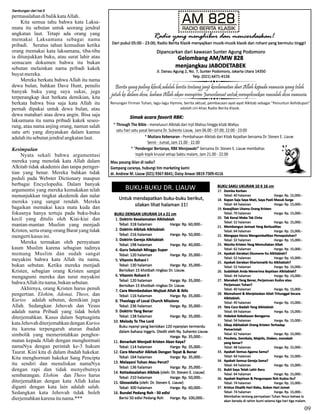 Sambungan dari hal.8

permasalahan di balik kata Allah.
Kita semua tahu bahwa kata Laksamana itu sebutan untuk seorang jendral
angkatan laut. Tetapi ada orang yang
memakai Laksamana sebagai nama
pribadi. Seratus tahun kemudian ketika
orang memakai kata laksamana, tiba-tiba
ia ditunjukkan buku, atau surat lahir atau
semacam dokumen bahwa itu bukan
sebutan melainkan nama pribadi kakek
buyut mereka.
Mereka berkata bahwa Allah itu nama
dewa bulan, bahkan Dave Hunt, penulis
banyak buku yang saya sukai, juga
terperangkap ikut berkata demikian, kita
berkata bahwa bisa saja kata Allah itu
pernah dipakai untuk dewa bulan, atau
dewa matahari atau dewa angin. Bisa saja
laksamana itu nama pribadi kakek seseorang, atau nama anjing orang, namun salah
satu arti yang dinyatakan dalam kamus
adalah itu sebutan jendral angkatan laut.
Kesimpulan
Nyata sekali bahwa argumentasi
mereka yang menolak kata Allah dalam
Alkitab tidak akademis dan tanpa perngertian yang benar. Mereka bahkan tidak
peduli pada Webster Dictionary maupun
berbagai Encyclopedia. Dalam banyak
argumentsi yang mereka kemukakan telah
menunjukkan tingkat akedemik dan nalar
mereka yang sangat rendah. Mereka
bagaikan memakai kaca mata kuda dan
fokusnya hanya tertuju pada buku-buku
kecil yang ditulis oleh Kiai-kiai dan
mantan-mantan Muslim yang menjadi
Kristen, serta orang-orang Barat yang tidak
mengerti kasus ini.
Mereka termakan oleh pernyataan
kaum Muslim karena sebagian tadinya
memang Muslim dan sudah sangat
meyakini bahwa kata Allah itu nama,
bukan sebutan. Ketika mereka menjadi
Kristen, sebagian orang Kristen sangat
mengagumi mereka dan turut meyakini
bahwa Allah itu nama, bukan sebutan.
Akhirnya, orang Kristen harus penuh
pengertian. Elohim, Adonai, Theos, dan
Kurios adalah sebutan, demikian juga
Allah. Sedangkan Jehovah dan Yesus
adalah nama Pribadi yang tidak boleh
diterjemahkan. Kasus dalam Septuaginta
kata Jehovah diterjemahkan dengan Kurios
itu karena terpengaruh aturan ibadah
simbolik yang memerintahkan penghormatan kepada Allah dengan menghormati
namaNya dengan perintah ke-3 hukum
Taurat. Kini kita di dalam ibadah hakekat.
Kita menghormati hakekat Sang Pencipta
itu sendiri dan menuliskan namaNya
dengan rapi dan tidak menyebutnya
sembarangan. Elohim dan Theos harus
diterjemahkan dengan kata Allah kalau
diganti dengan kata lain adalah salah.
Sedangkan kata Jehovah tidak boleh
dierjemahkan karena itu nama.***

AM 828

RADIO BERITA KLASIK

Radio yang menghibur dan mencerdaskan!
Dari pukul 05:00 - 23:00, Radio Berita Klasik menyajikan musik-musik klasik dan rohani yang bermutu tinggi!

Dipancarkan dari kawasan Sunter Agung Podomoro

Gelombang AM/MW 828
menjangkau JABODETABEK
Jl. Danau Agung 2, No. 7, Sunter Podomoro, Jakarta Utara 14350
Telp. (021) 6471-4156

Berita yang paling klasik adalah berita tentang janji keselamatan dari Allah kepada manusia yang telah
jatuh ke dalam dosa, bahwa Allah akan mengirim Juruselamat untuk menyelesaikan masalah dosa manusia.
Renungan Firman Tuhan, lagu-lagu Hymne, berita aktual, pembacaan ayat-ayat Alkitab sebagai "Penuntun Kehidupan"
adalah ciri-khas Radio Berita Klasik.

Simak acara favorit RBK:
* Through The Bible - menelusuri Alkitab dari Injil Matius hingga kitab Wahyu
satu hari satu pasal bersama Dr. Suhento Liauw, Jam 06.00 - 07.00; 22:00 - 23:00
* Mutiara Kebenaran - Pembahasan Alkitab dari Kitab Kejadian bersama Dr. Steven E. Liauw
Senin - Jumat, Jam 21.00 - 22.00
* "Pendengar Bertanya, RBK Menjawab!" bersama Dr. Steven E. Liauw membahas
8
topik-topik krusial setiap Sabtu malam, Jam 21.00 - 22.00
82
Mau pasang iklan di radio?
Gampang caranya, hubungi tim marketing kami:
dr. Andrew M. Liauw (021) 9367-8641; Daisy Anwar 0819-7309-4116

BUKU-BUKU DR. LIAUW
Untuk mendapatkan buku-buku berikut,
silakan lihat halaman 11!
BUKU DENGAN UKURAN 14 x 21 cm
1. Doktrin Keselamatan Alkitabiah
Harga: Rp. 60,000.Tebal: 318 halaman
2. Doktrin Alkitab Alkitabiah
Tebal: 216 halaman
Harga: Rp. 50,000.3. Doktrin Gereja Alkitabiah
Tebal: 198 halaman
Harga: Rp. 40,000.4. Guru Sekolah Minggu Super
Tebal: 120 halaman
Harga: Rp. 35,000.5. Vitamin Rohani I
Tebal: 130 halaman
Harga: Rp. 35,000.Berisikan 15 khotbah ringkas Dr. Liauw.
6. Vitamin Rohani II
Tebal: 120 halaman
Harga: Rp. 35,000.Berisikan 15 khotbah ringkas Dr. Liauw.
7. Cara Membedakan Mujizat Allah & Iblis
Tebal: 116 halaman
Harga: Rp. 35,000.8. Theology of Local Church Missions
Tebal: 236 halaman
Harga: Rp. 35,000.9. Doktrin Yang Benar
Tebal: 138 halaman
Harga: Rp. 35,000.10. Melody To The Lord
Buku nyanyi yang berisikan 120 nyanyian termerdu
dalam bahasa Inggris. Diedit oleh Ny. Suhento Liauw.
Harga: Rp. 35,000.11. Benarkah Menjadi Kristen Akan Kaya?
Tebal: 114 halaman
Harga: Rp. 35,000.12. Cara Menafsir Alkitab Dengan Tepat & Benar
Tebal: 164 halaman
Harga: Rp. 35,000.13. Melayani Tuhan Atau Perut?
Tebal: 136 halaman
Harga: Rp. 35,000.14. Ketiadasalahan Alkitab (oleh: Dr. Steven E. Liauw)
Tebal: 210 halaman
Harga: Rp. 50,000.15. Glossolalia (oleh: Dr. Steven E. Liauw)
Tebal: 300 halaman
Harga: Rp. 60,000.16. Bundel Pedang Roh - 50 edisi
Berisi 50 edisi Pedang Roh
Harga: Rp. 100,000.-

AM

RBK

BUKU SAKU UKURAN 10 X 16 cm
17. Domba Korban
Tebal: 40 halaman
Harga: Rp. 15,000.18. Kapan Saja Saya Mati, Saya Pasti Masuk Surga
Tebal: 64 halaman
Harga: Rp. 15,000.19. Kewajiban Utama Orang Kristen
Tebal: 70 halaman
Harga: Rp. 15,000.20. Tak Kenal Maka Tak Cinta
Tebal: 52 halaman
Harga: Rp. 15,000.21. Membangun Jemaat Yang Berkualitas
Tebal: 64 halaman
Harga: Rp. 15,000.22. Mengapa Harus Mengembalikan Persepuluhan?
Tebal: 32 halaman
Harga: Rp. 15,000.23. Wanita Kristen Yang Memuliakan Allah
Tebal: 62 halaman
Harga: Rp. 15,000.24. Apakah Gerakan Ekumene Itu Alkitabiah?
Tebal: 52 halaman
Harga: Rp. 15,000.25. Apakah Gerakan Kharismatik Itu Alkitabiah?
Tebal: 52 halaman
Harga: Rp. 15,000.26. Sudahkah Anda Menerima Baptisan Alkitabiah?
Tebal: 44 halaman
Harga: Rp. 15,000.27. Manakah Yang Benar, Perjamuan Kudus atau
Perjamuan Tuhan?
Tebal: 40 halaman
Harga: Rp. 15,000.28. Memahami & Menjelaskan Allah Tritunggal Secara
Alkitabiah.
Tebal: 40 halaman
Harga: Rp. 15,000.29. Tata Cara Ibadah Yang Alkitabiah
Tebal: 64 halaman
Harga: Rp. 15,000.30. Hakekat Kebebasan Beragama
Tebal: 54 halaman
Harga: Rp. 15,000.31. Sikap Alkitabiah Orang Kristen Terhadap
Pemerintah
Tebal: 62 halaman
Harga: Rp. 15,000.32. Pendeta, Gembala, Majelis, Diaken, manakah
yang benar?
Tebal: 48 halaman
Harga: Rp. 15,000.33. Apakah Semua Agama Sama?
Tebal: 64 halaman
Harga: Rp. 15,000.34. Apakah Semua Gereja Sama?
Tebal: 64 halaman
Harga: Rp. 15,000.35. Bukti Saya Telah Lahir Baru
Tebal: 64 halaman
Harga: Rp. 15,000.36. Apakah Baptisan & Pengurapan Roh Kudus Itu?
Tebal: 74 halaman
Harga: Rp. 15,000.37. Kristus Disalib Hari Rabu, Bukan Hari Jumat
Tebal: 74 halaman
Harga: Rp. 15,000.Membahas tentang pernyataan Tuhan Yesus bahwa Ia
akan berada di rahim bumi selama tiga hari tiga malam.

09

 