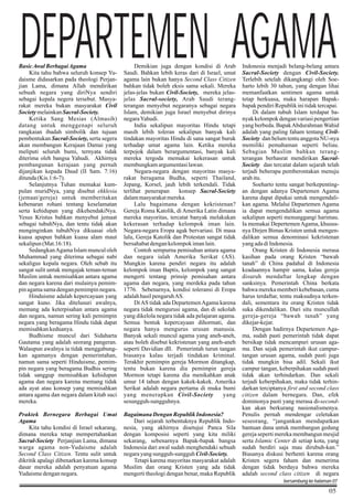 DEPARTEMEN AGAMA

Basic Awal Berbagai Agama
Kita tahu bahwa seluruh konsep Yudaisme didasarkan pada theologi Perjanjian Lama, dimana Allah mendirikan
sebuah negara yang diriNya sendiri
sebagai kepala negera tersebut. Masyarakat mereka bukan masyarakat Civil
Society melainkan Sacral-Society.
Ketika Sang Mesias (Almasih)
datang untuk menggenapi seluruh
rangkaian ibadah simbolik dan tujuan
pembentukan Sacral-Society, serta segera
akan membangun Kerajaan Damai yang
meliputi seluruh bumi, ternyata tidak
diterima oleh bangsa Yahudi. Akhirnya
pembangunan kerajaan yang pernah
dijanjikan kepada Daud (II Sam. 7:16)
ditunda (Kis.1:6-7).
Selanjutnya Tuhan memakai kumpulan muridNya, yang disebut ekklesia
(jemaat/gereja) untuk memberitakan
kebenaran rohani tentang keselamatan
serta kehidupan yang dikehendakiNya.
Yesus Kristus bahkan menyebut jemaat
sebagai tubuhNya, dan tentu tidak akan
menginginkan tubuhNya dikuasai oleh
kuasa apapun bahkan kuasa alam maut
sekalipun (Mat.16:18).
Sedangkan Agama Islam muncul oleh
Muhammad yang diterima sebagai nabi
sekaligus kepala negara. Oleh sebab itu
sangat sulit untuk mengajak teman-teman
Muslim untuk memisahkan antara agama
dan negara karena dari mulainya pemimpin agama sama dengan pemimpin negara.
Hinduisme adalah kepercayaan yang
sangat kuno. Jika ditelusuri awalnya,
memang ada keterpisahan antara agama
dan negara, namun sering kali pemimpin
negara yang beragama Hindu tidak dapat
memisahkan keduanya.
Budhisme muncul dari Sidaharta
Gautama yang adalah seorang pangeran.
Walaupun awalnya ia tidak menggabungkan agamanya dengan pemerintahan,
namun sama seperti Hinduisme, pemimpin negara yang beragama Budhis sering
tidak sanggup memisahkan kehidupan
agama dan negara karena memang tidak
ada ayat atau konsep yang memisahkan
antara agama dan negara dalam kitab suci
mereka.

Demikian juga dengan kondisi di Arab
Saudi. Bahkan lebih keras dari di Israel, umat
agama lain bukan hanya Second Class Citizen
bahkan tidak boleh eksis sama sekali. Mereka
jelas-jelas bukan Civil-Society, mereka jelasjelas Sacral-society, Arab Saudi terangterangan menyebut negaranya sebagai negara
Islam, demikian juga Israel menyebut dirinya
negara Yahudi.
India sekalipun mayoritas Hindu tetapi
masih lebih toleran sekalipun banyak kali
tindakan mayoritas Hindu di sana sangat buruk
terhadap umat agama lain. Ketika mereka
terpojok dalam berargumentasi, banyak kali
mereka tergoda memakai kekerasan untuk
membungkam argumentasi lawan.
Negara-negara dengan mayoritas masyarakat beragama Budha, seperti Thailand,
Jepang, Korsel, jauh lebih terkendali. Tidak
terlihat penerapan
konsep Sacral-Society
dalam masyarakat mereka.
Lalu bagaimana dengan kekristenan?
Gereja Roma Katolik, di Amerika Latin dimana
mereka mayoritas, tercatat banyak melakukan
kekerasan terhadap kelompok iman lain.
Negara-negara Eropa agak bervariasi. Di masa
lalu, Gereja Katolik dan Protestan sangat tidak
bersahabat dengan kelompok iman lain.
Contoh sempurna pemisahan antara agama
dan negara ialah Amerika Serikat (AS).
Mungkin karena pendiri negara itu adalah
kelompok iman Baptis, kelompok yang sangat
mengerti tentang prinsip pemisahan antara
agama dan negara, yang merdeka pada tahun
1776. Sebenarnya, kondisi toleransi di Eropa
adalah hasil pengaruh AS.
Di AS tidak ada Departemen Agama karena
negara tidak mengurusi agama, dan di sekolah
yang dikelola negara tidak ada pelajaran agama.
Semua bentuk kepercayaan dihormati, dan
negara hanya mengurus urusan manusia.
Banyak sekali muncul agama yang aneh-aneh,
atau boleh disebut kekristenan yang aneh-aneh
seperti Davidian dll. Pemerintah turun tangan
biasanya kalau terjadi tindakan kriminal.
Terakhir pemimpin gereja Mormon ditangkap,
tentu bukan karena dia pemimpin gereja
Mormon tetapi karena dia menikahkan anak
umur 14 tahun dengan kakek-kakek. Amerika
Serikat adalah negara pertama di muka bumi
yang menerapkan Civil-Society
yang
sesungguh-sungguhnya.

Praktek Bernegara Berbagai Umat
Agama
Kita tahu kondisi di Israel sekarang,
dimana mereka tetap mempertahankan
Sacral-Society Perjanjian Lama, dimana
warga agama non-Yudaisme adalah
Second Class Citizen. Tentu sulit untuk
dikritik apalagi dibenarkan karena konsep
dasar mereka adalah penyatuan agama
Yudaisme dengan negara.

Bagaimana Dengan Republik Indonesia?
Dari sejarah terbentuknya Republik Indonesia, yang akhirnya disetujui Panca Sila
dengan komposisi seperti yang kita miliki
sekarang, sebenarnya Bapak-bapak bangsa
Indonesia dari awal sudah menghendaki sebuah
negara yang sungguh-sungguh Civil-Society.
Tetapi karena mayoritas masyarakat adalah
Muslim dan orang Kristen yang ada tidak
mengerti theologi dengan benar, maka Republik

Indonesia menjadi belang-belang antara
Sacral-Society dengan Civil-Society.
Terlebih setelah dikangkangi oleh Soeharto lebih 30 tahun, yang dengan lihai
memanfaatkan sentimen agama untuk
tetap berkuasa, maka harapan Bapakbapak pendiri Republik ini tidak tercapai.
Di dalam tubuh Islam terdapat banyak kelompok dengan variasi pengertian
yang berbeda. Bapak Abdurahman Wahid
adalah yang paling faham tentang CivilSociety dan belum tentu anggota NU-nya
memiliki pemahaman seperti beliau.
Sebagian Muslim bahkan terangterangan berhasrat mendirikan SacralSociety dan tercatat dalam sejarah telah
terjadi beberapa pemberontakan menuju
arah itu.
Soeharto tentu sangat berkepentingan dengan adanya Departemen Agama
karena dapat dipakai untuk mengendalikan agama. Melalui Departemen Agama
ia dapat mengendalikan semua agama
sekalipun seperti menunggangi harimau.
Ia memakai Depertemen Agama, khususnya Dirjen Bimas Kristen untuk mengendalikan semua denominasi kekristenan
yang ada di Indonesia.
Orang Kristen di Indonesia merasa
kasihan pada orang Kristen “bawah
tanah” di China padahal di Indonesia
keadaannya hampir sama, kalau gereja
disuruh mendaftar lengkap dengan
sanksinya. Pemerintah China berkata
bahwa mereka memberi kebebasan, cuma
harus terdaftar, tentu maksudnya terkendali, sementara itu orang Kristen tidak
suka dikendalikan. Dari situ muncullah
gereja-gereja “bawah tanah” yang
dikejar-kejar.
Dengan hadirnya Departemen Agama, sudah pasti pemerintah tidak dapat
bersikap tidak mencampuri urusan agama. Dan sejak pemerintah ikut campurtangan urusan agama, sudah pasti juga
tidak mungkin bisa adil. Sekali ikut
campur tangan, keberpihakan sudah pasti
tidak akan terhindarkan. Dan sekali
terjadi keberpihakan, maka tidak terhindarkan terciptanya first and second class
citizen dalam bernegara. Dan, efek
dominonya pasti yang merasa di-secondkan akan berkurang nasionalismenya.
Penulis pernah mendengar celetukan
seseorang, “jangankan mendapatkan
bantuan dana untuk membangun gedung
gereja seperti mereka membangun mesjid
serta Islamic Center di setiap kota, yang
sudah berdiri saja mau dirubuh-kan.”
Biasanya diskusi berhenti karena orang
Kristen segera faham dan menerima
dengan tidak berdaya bahwa mereka
adalah second class citizen di negara
bersambung ke halaman 07

05

 