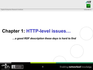 Digital Enterprise Research Institute                                   www.deri.ie




 Chapter 1: HTTP-level issues…
   ...