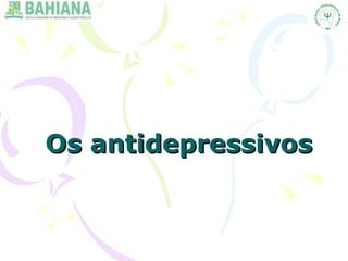 Os antidepressivosOs antidepressivos
 