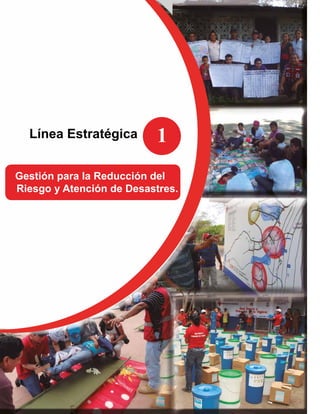 Línea Estratégica

1

Gestión para la Reducción del
Riesgo y Atención de Desastres.

 