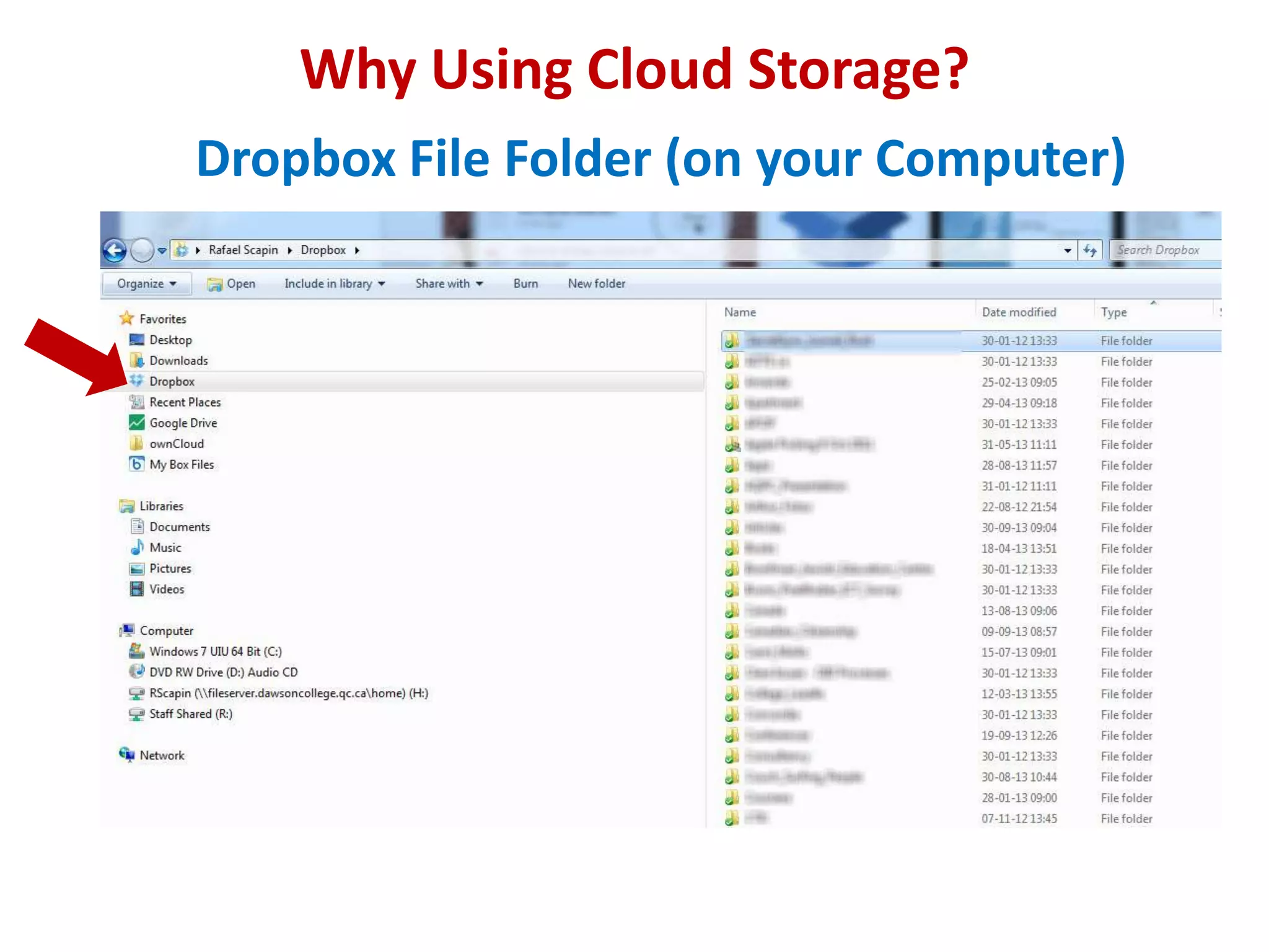 Why Using Cloud Storage?
Dropbox File Folder (on your Computer)

 