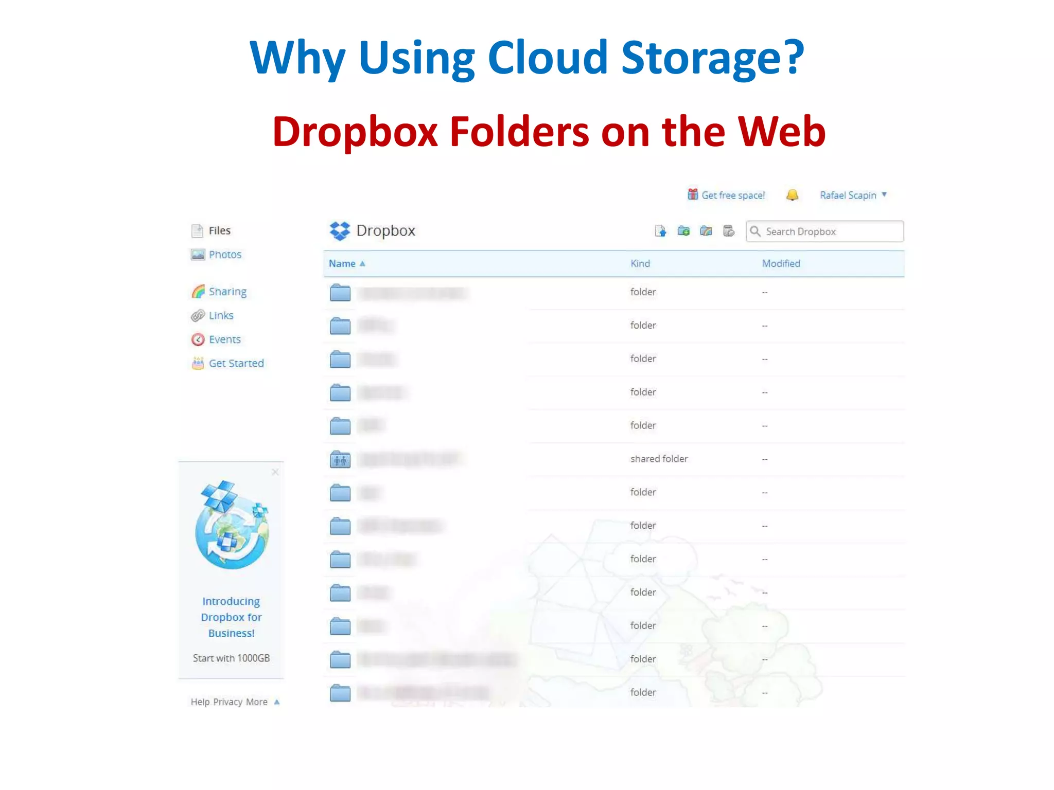 Why Using Cloud Storage?
Dropbox Folders on the Web

 