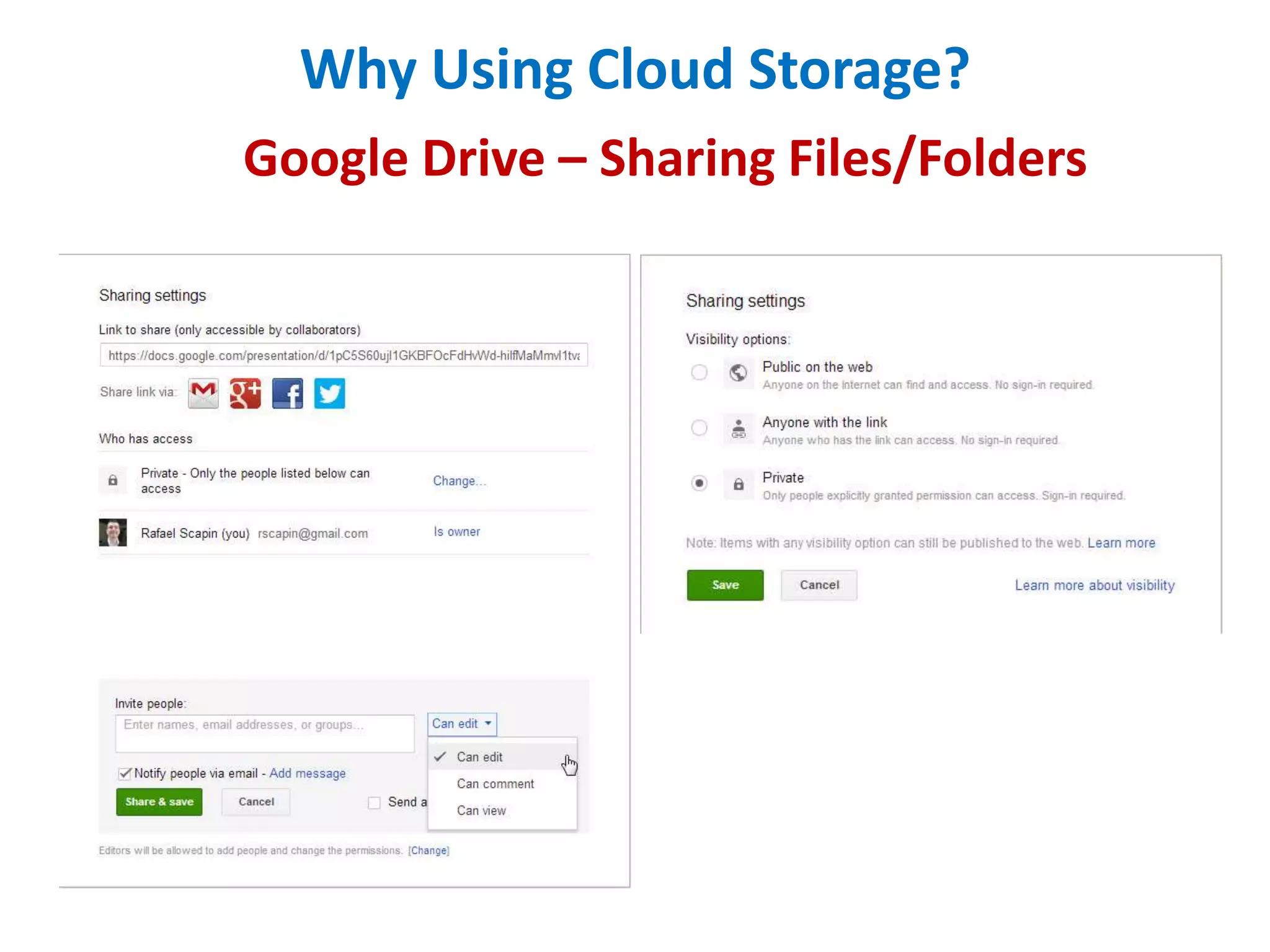 Why Using Cloud Storage?
Google Drive – Sharing Files/Folders

 