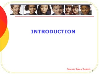 INTRODUCTION
Return to Table of Contents
4
 