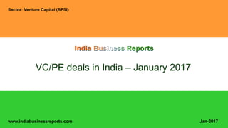 www.indiabusinessreports.com
VC/PE deals in India – January 2017
Sector: Venture Capital (BFSI)
Jan-2017
 