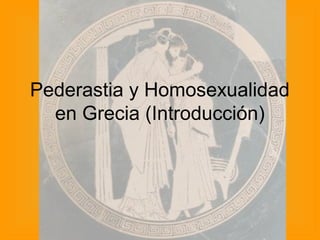 Pederastia y Homosexualidad
  en Grecia (Introducción)
 