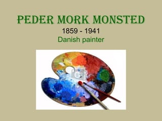 Peder Mork Monsted
1859 - 1941
Danish painter
 