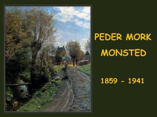 PEDER MORK MONSTED 1859 - 1941 