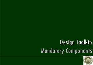Design Toolkit:
Mandatory Components
 