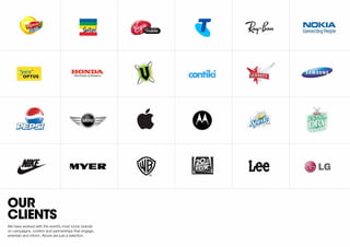 We have worked with the world’s most iconic brands
on campaigns, content and partnerships that engage,
entertain and infor...
