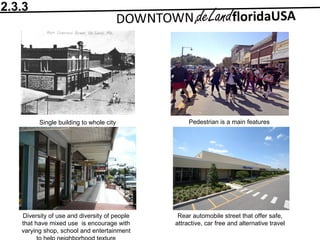 Pedestrian is a main features
Rear automobile street that offer safe,
attractive, car free and alternative travel
Diversity of use and diversity of people
that have mixed use is encourage with
varying shop, school and entertainment
Single building to whole city
2.3.3
 