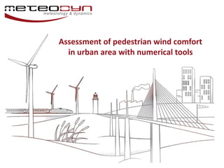 Assessment of pedestrian wind comfort
in urban area with numerical tools
 