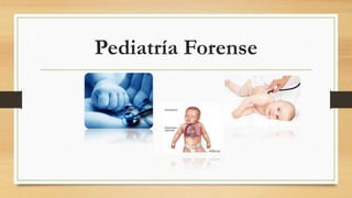 Pediatría Forense
 