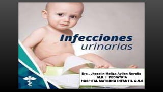 Dra . Jhoselin Meliza Ayllon Revollo
M.R. I PEDIATRIA
HOSPITAL MATERNO INFANTIL C.N.S
 