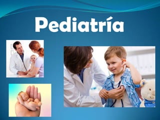 Pediatría
 