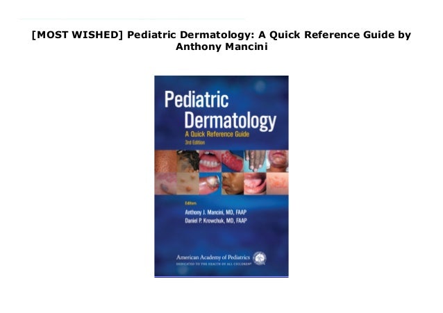 Most Wished Pediatric Dermatology A Quick Reference Guide - 