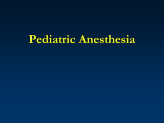 Pediatric Anesthesia
 