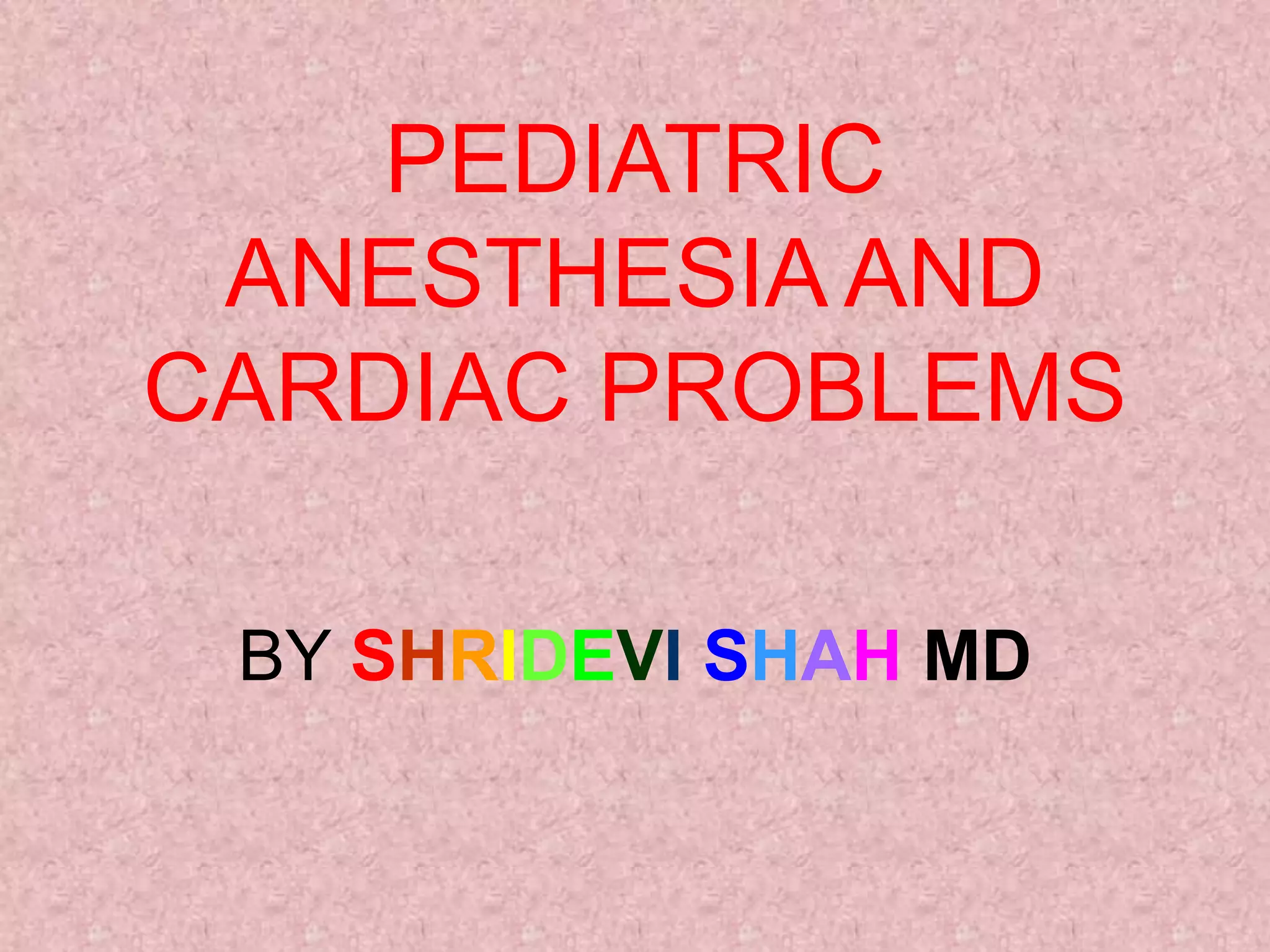 Pediatric anesthesia and cardiac problems 1 | PPT