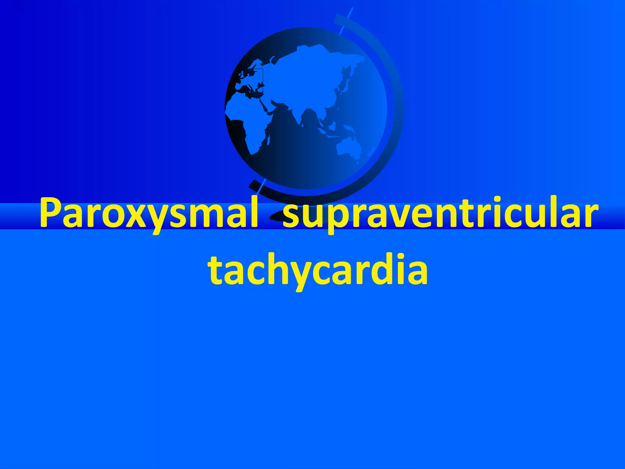 Paroxysmal  supraventricular tachycardia 