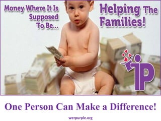One Person Can Make a Difference! 
werpurple.org 
 