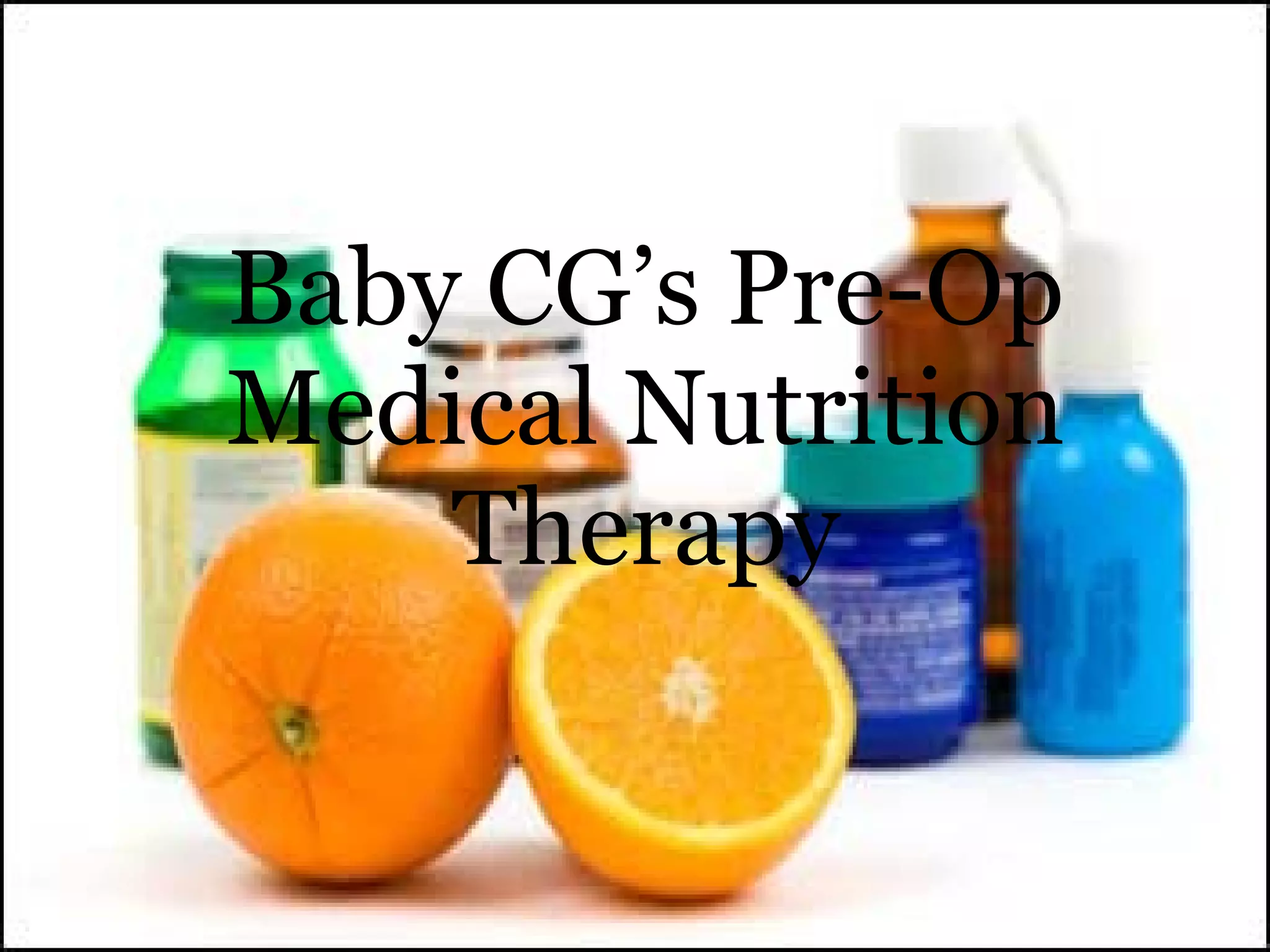 Baby CG’s Pre-Op Medical Nutrition Therapy 