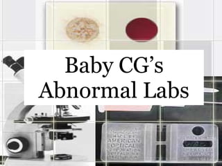 Baby CG’s Abnormal Labs 