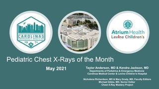 Pediatric Chest X-Rays of the Month
Taylor Anderson, MD & Kendra Jackson, MD
Departments of Pediatrics & Emergency Medicin...