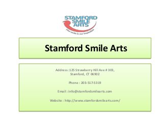 Stamford Smile Arts
Address :125 Strawberry Hill Ave # 303,
Stamford, CT 06902
Phone : 203-517-5319
Email : info@stamfordsmilearts.com
Website : http://www.stamfordsmilearts.com/
 