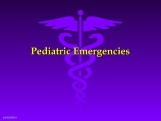 Pediatric Emergencies

pediatrics

 