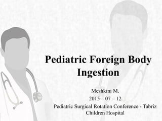 Foreign Body Ingestion
 