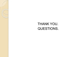 THANK YOU.
QUESTIONS.
 