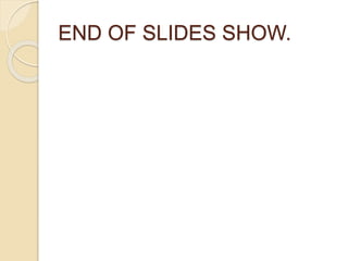 END OF SLIDES SHOW.
 