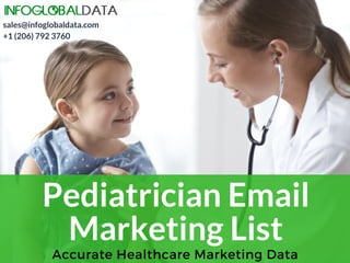 Pediatrician Email
Marketing List
Accurate Healthcare Marketing Data
sales@infoglobaldata.com
+1 (206) 792 3760
 