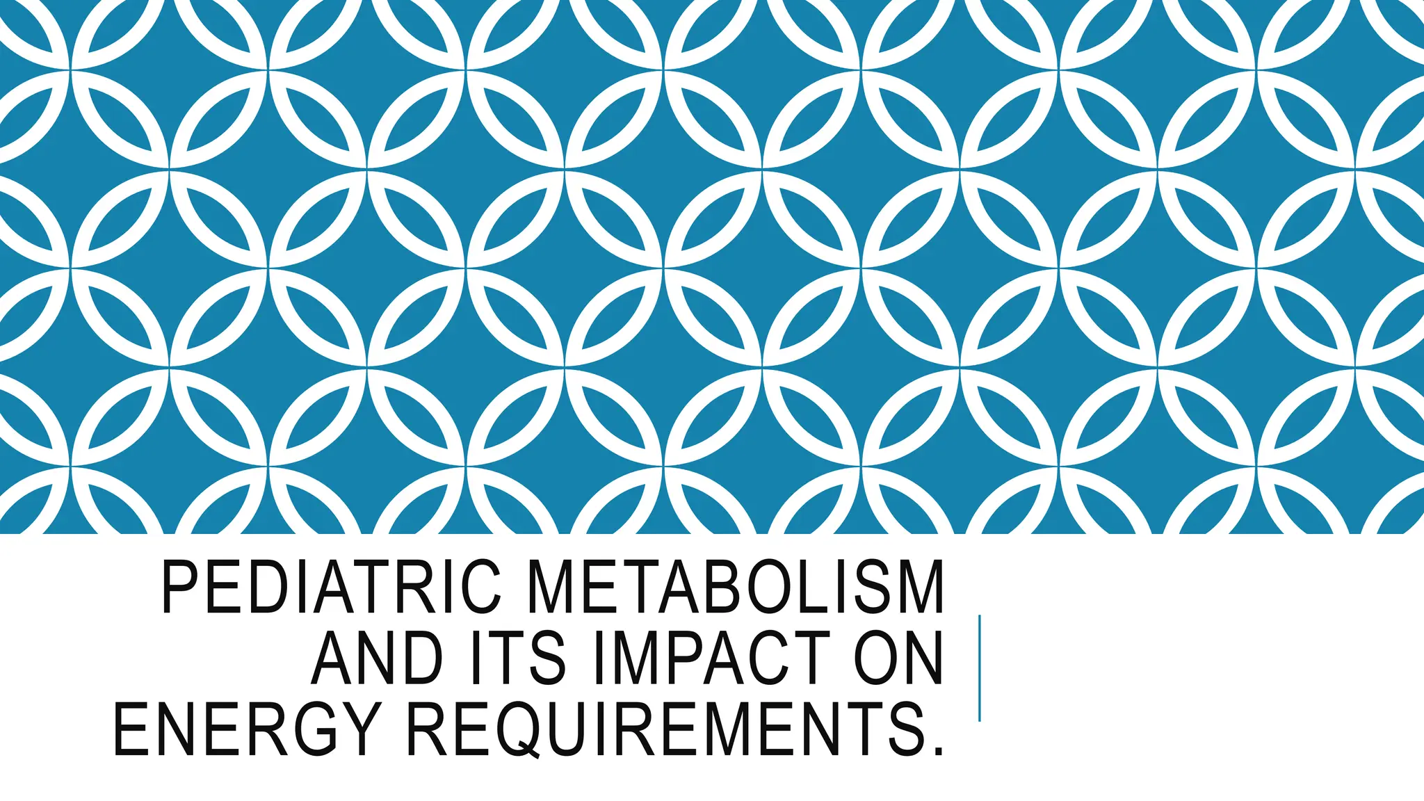 Pediatric metabolism and its impact on energy requirements.pptx