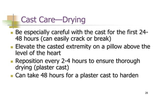 Cast Drying Principles Pediatric musculoskeletal nurs 3340 fall 2017 | PPTX
