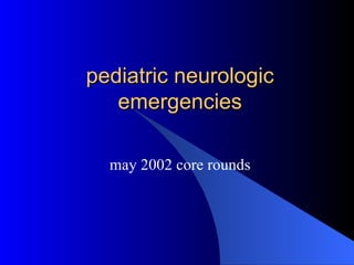 pediatric neurologic emergencies may 2002 core rounds 