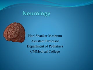 Hari Shankar Meshram
Assistant Professor
Department of Pediatrics
CMMedical College
 