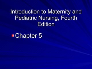 Introduction to Maternity and Pediatric Nursing, Fourth Edition ,[object Object]