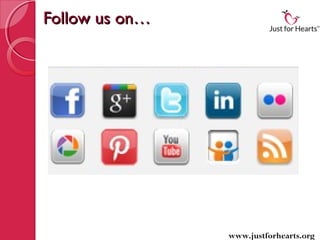 Follow us on…




                www.justforhearts.org
 