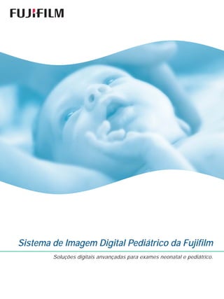 Sistema de Imagem Digital Pediátrico da Fujifilm
        Soluções digitais anvançadas para exames neonatal e pediátrico.
 