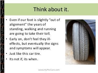 Bad Feet = Increased Pain
           = Decreased Exercise
• Majority of obese children
  also have faulty foot
  mechanics...